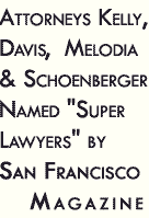 Attorneys Kelly, Davis, Melodia & Schoenberger Named Super Lawyers by San Francisco Magazine