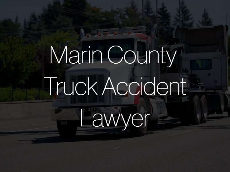 Marin County truck accident lawyer