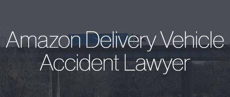 amazon delivery vehicle accident attorney