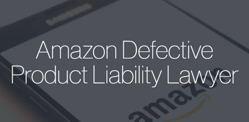 amazon defective product liability lawyer