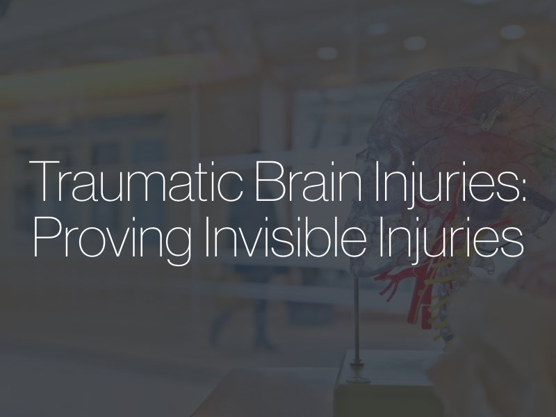 Traumatic Brain Injuries: Proving Invisible Injuries