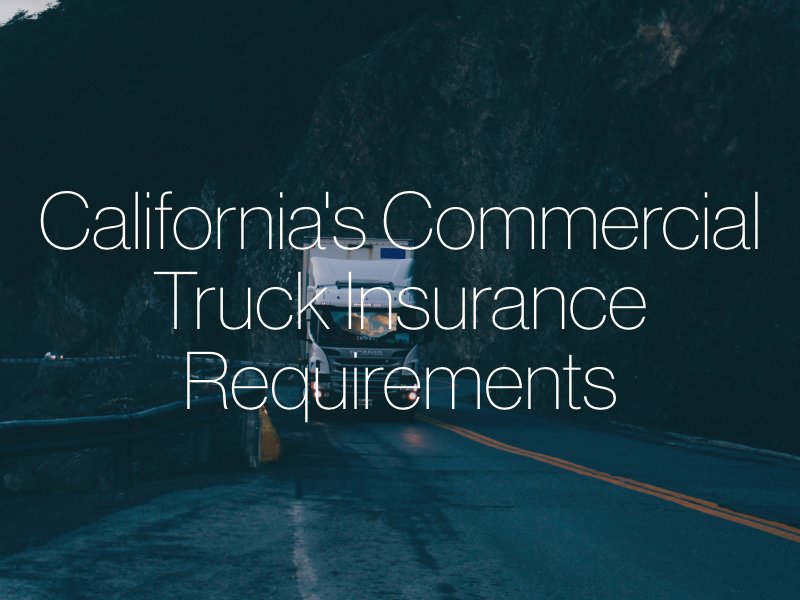 California's Commercial Truck Insurance Requirements