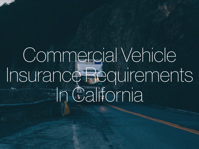 Commercial Vehicle Insurance Requirements in California